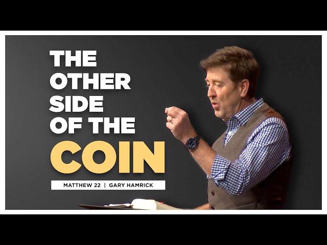 The Other Side of the Coin  |  Matthew 22   | Gary Hamrick