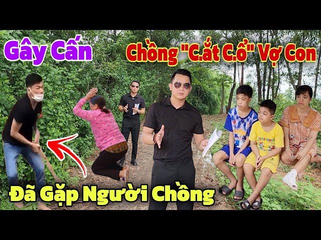 Gây cấn giây phút Tìm Gặp Người Cha "Tác Động Vật Lý" với chính Vợ và Con Ruột của mình