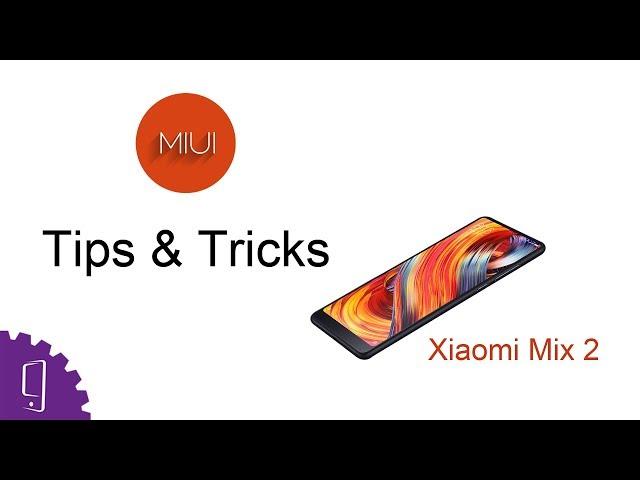 Xiaomi Mi Mix 2 ( Tips & Tricks )