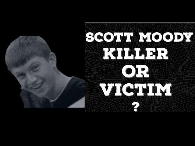 Scott Moody: Killer or Victim?