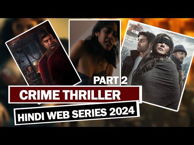 Top 5 Crime Thriller Hindi Web Series 2024 Part 2