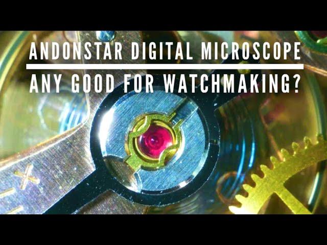 Andonstar Digital Microscope Review. Any good for watchmaking?