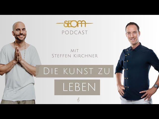 Die Kunst zu Leben - SEOM Podcast - Mit Steffen Kirchner #125