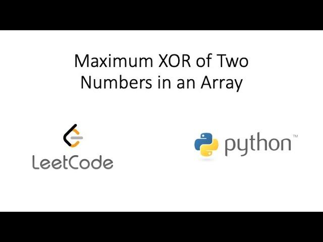 Leetcode - Maximum XOR of Two Numbers in an Array (Python)