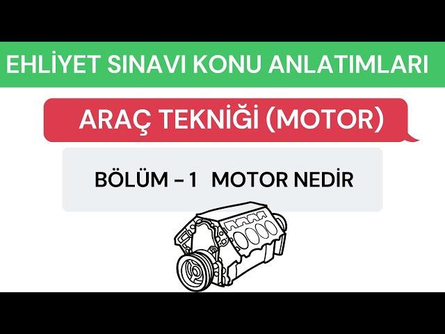 Motor Nedir? / Motor Konu: 1 /  Ehliyet Sınavı Konu Anlatımı