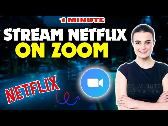 How to stream netflix on zoom 2024 (Quick & Easy)