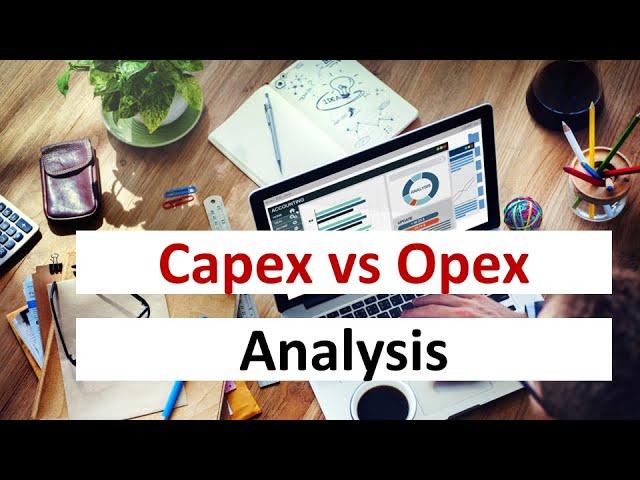 Capex vs Opex Analysis Explained