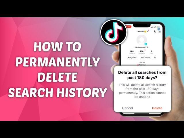 How to Permanently Delete Search History on TikTok