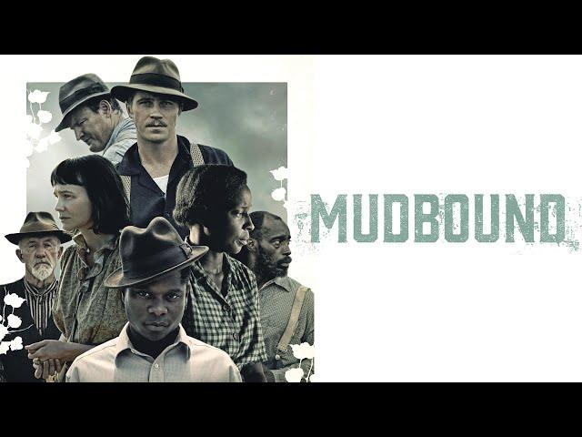 Mudbound (2017) Movie | Carey Mulligan, Garrett Hedlund & Jason Clarke | Review & Facts