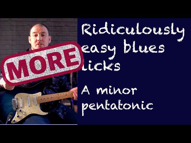 More Ridiculously Easy Blues Licks in A minor Pentatonic
