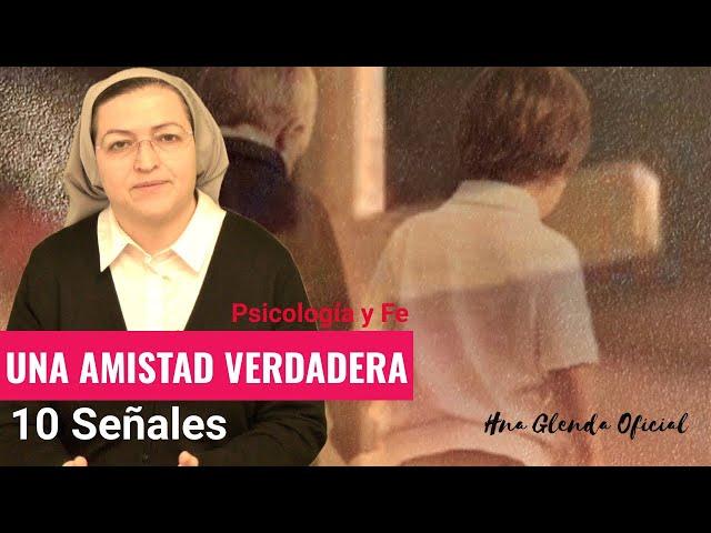 10 SEÑALES DE UNA AMISTAD VERDADERA - PSICOLOGÍA Y FE - HNA GLENDA OFICIAL