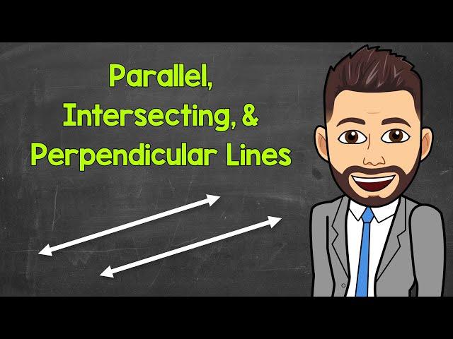 Parallel, Intersecting, and Perpendicular Lines | Geometry | Math with Mr. J