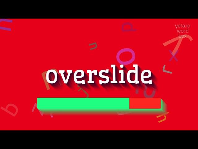 How to say "overslide"! (High Quality Voices)