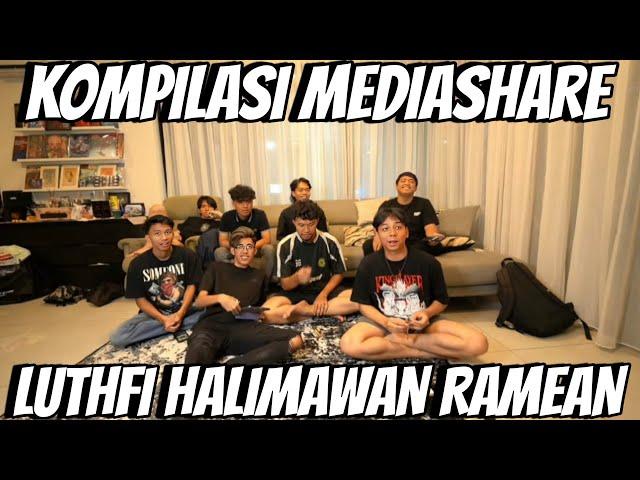 KOMPILASI MEDIASHARE LUTHFI HALIMAWAN  || PART 235!!!