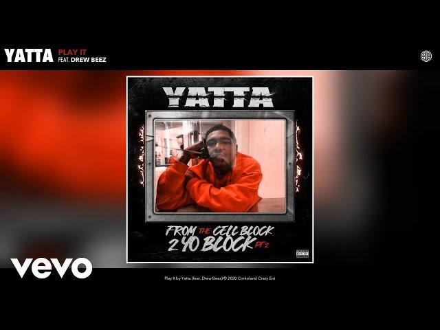 Yatta - Play It (Audio) ft. Drew Beez