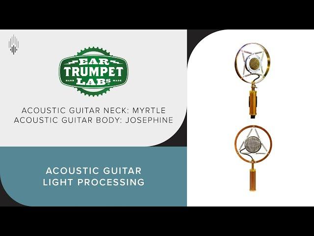 Ear Trumpet Labs Myrtle Microphone Sound Comparison - Raw Versus Processed Acoustic Guitar Recording