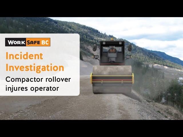 Incident Investigation: Compactor Rollover Injures Operator | WorkSafeBC