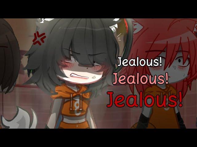 []JEALOUS! JEALOUS! JEALOUS! /Gachalife TikTok Trend.