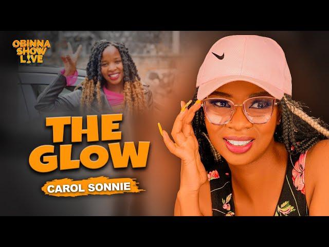 OBINNA SHOW LIVE: THE BREAKUP GLOW UP - CAROL SONNIE