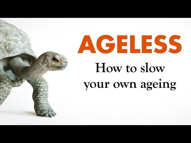 Ageless: How to slow your own ageing