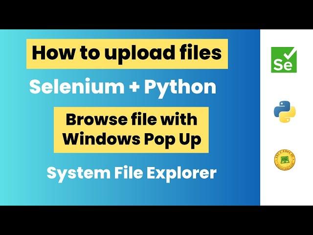 How to upload files using Selenium WebDriver Python | Browse File Using System Explorer