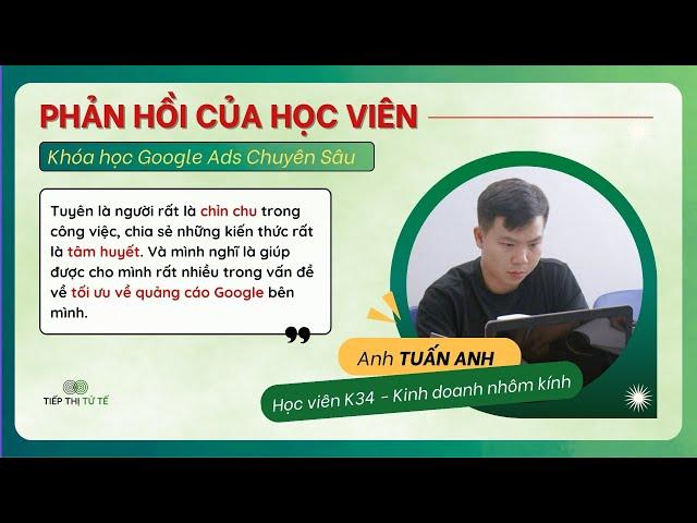 Phản Hồi Của Học Viên Về Khóa Học Google Ads Chuyên Sâu K34 - Tiếp Thị Tử Tế