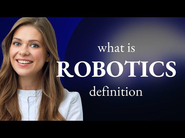 Robotics | what is ROBOTICS definition