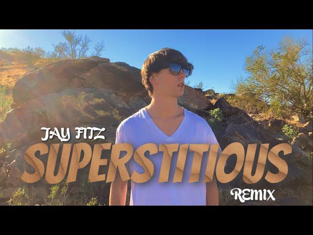 Superstitious REMIX - Jay Fitz