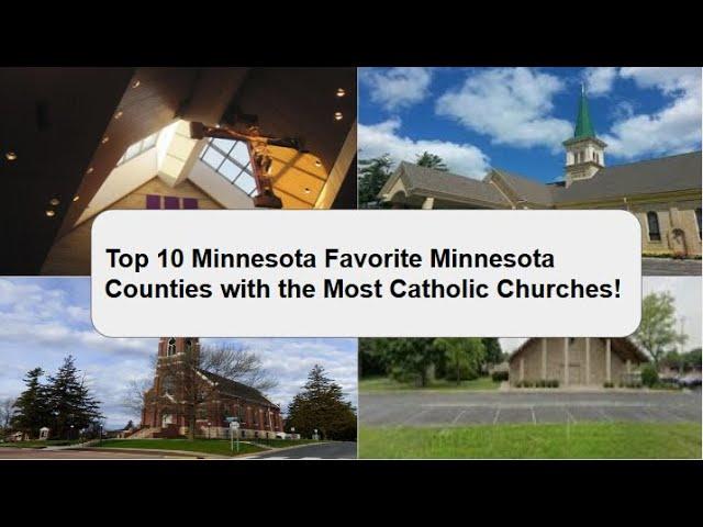 Top 10 Minnesota Favorite Minnesota Counties with the Most Catholic Churches!