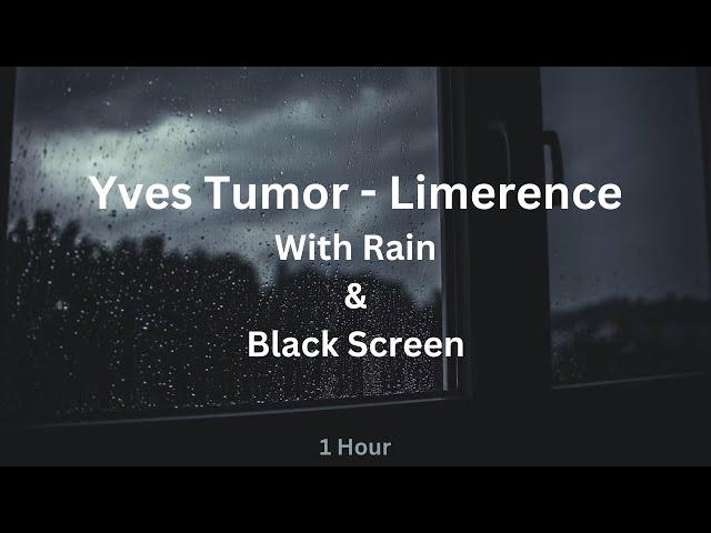 Limerence by Yves Tumor, 1 Hour Loop (Rain + Black Screen)