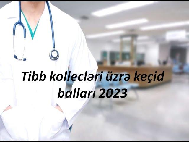 Tibb kollecləri üzrə keçid balları 2023