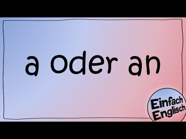 a oder an - einfach erklärt | Einfach Englisch