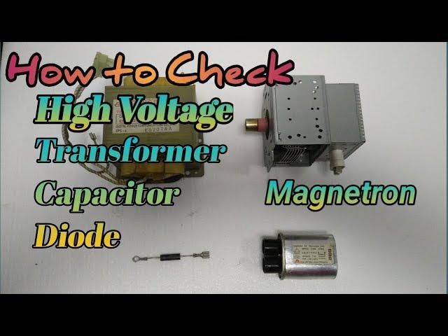 How to check High Voltage Transformer, HV Capacitor, HV Diode & Magnetron