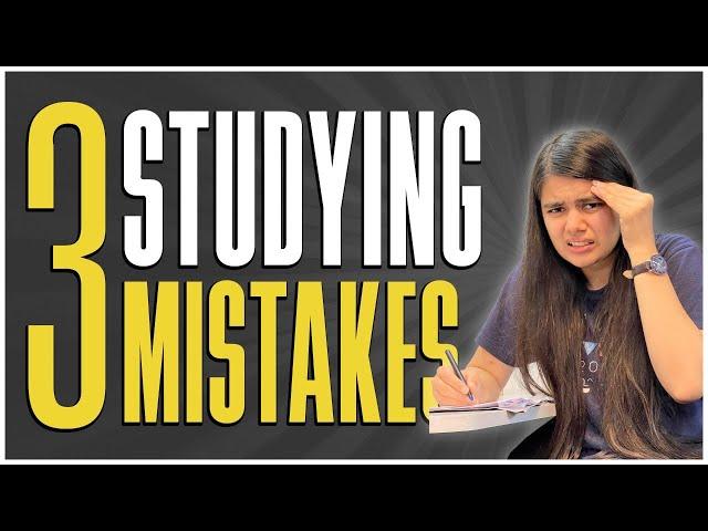 3 Mistakes we do while Studying