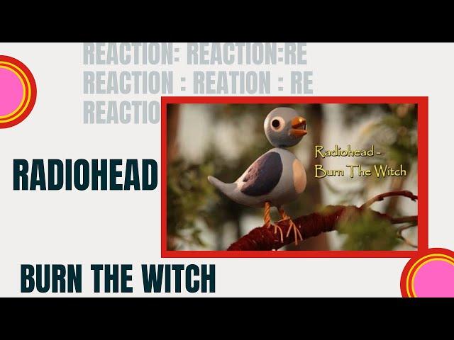 Reaction: Radiohead: Burn the Witch: (Dark and delicious!): Episode 44