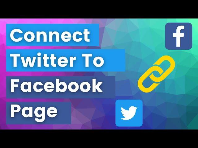 How To Link Twitter Account To Facebook Page? [in 2023] - Connect Twitter To Facebook