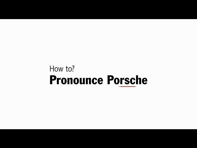 How to pronounce Porsche.