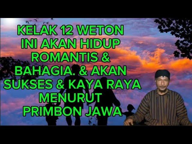 KELAK 12 WETON INI AKAN HIDUP ROMANTIS & BAHAGIA. & AKAN SUKSES & KAYA RAYA(@Mbah Yadi Channel)