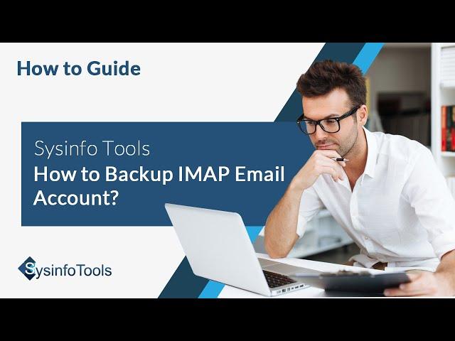 How to Backup IMAP Email Account | IMAP Email Backup Software | SysinfoTools