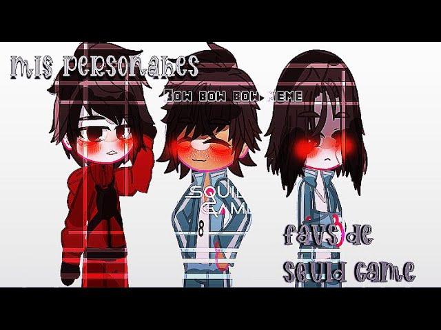 mis personajes favs de squid game[bow bow bow meme](gacha club)