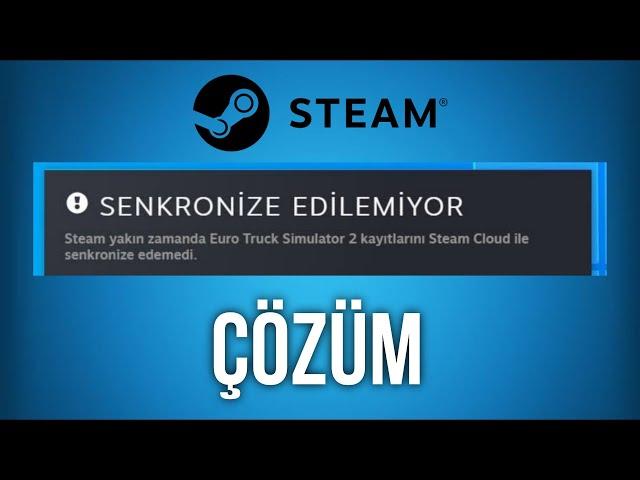 Steam Cloud Senkronize Edilemiyor Hatası Çözümü