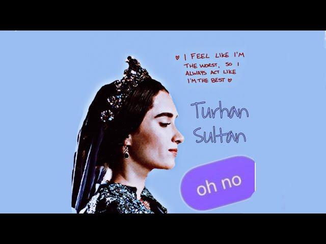 Turhan Sultan  oh no!