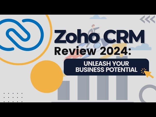 Zoho CRM Review 2024: Unleash Your Business Potential