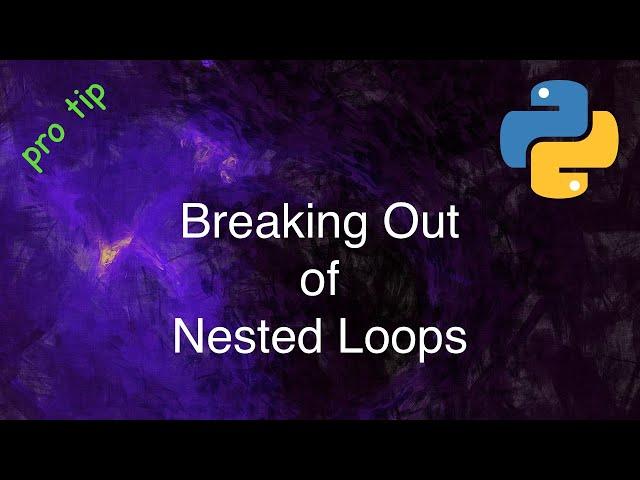 Python Tips and Tricks: Breaking out of Nested Loops