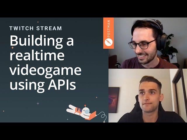 Building a realtime videogame using APIs: Postman live stream on Twitch