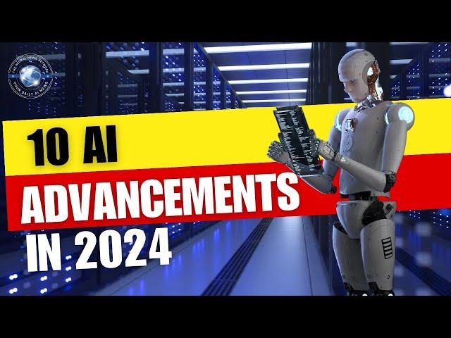 Top 10 AI Advancements to Watch in 2024!