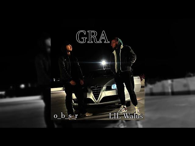 LIL Waluś - GRA ft. o_ b_s_r