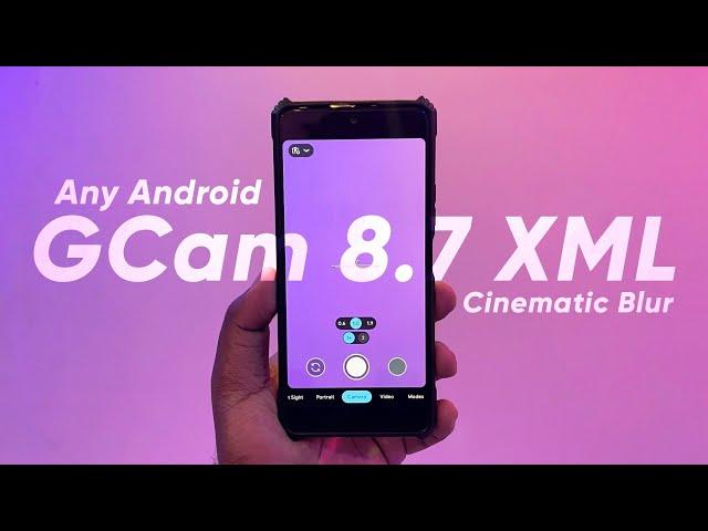 Google Camera 8.7 XML - Pixel 7 Pro Gcam 8.7 Mod for Any Android - Cinematic Blur?