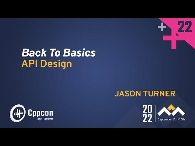 Back to Basics: C++ API Design - Jason Turner - CppCon 2022