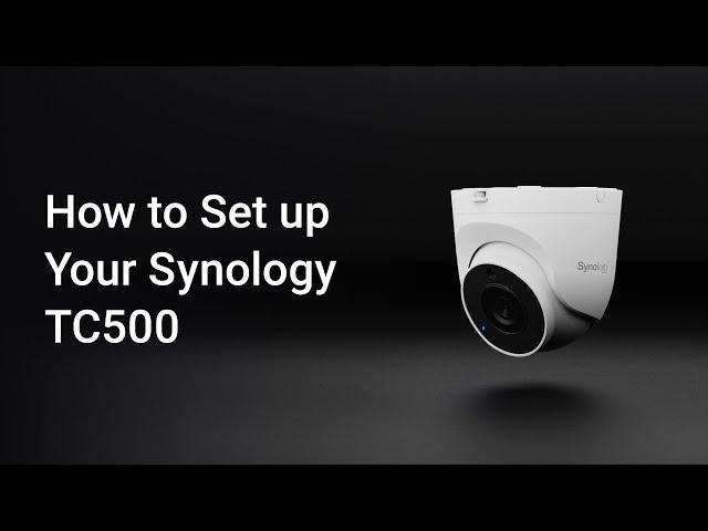 How to Install Synology TC500 Surveillance Camera